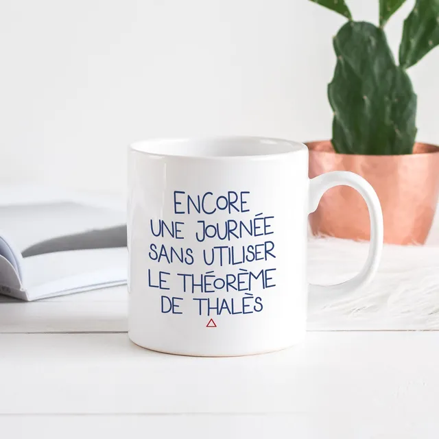 Juste Un T-shirt Mugs Encore une journée sans thalès mug humour
