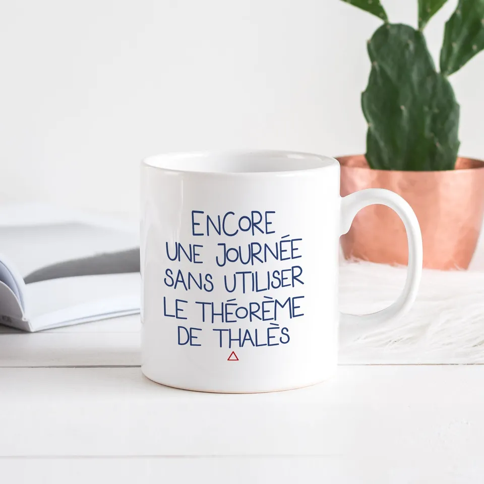 Juste Un T-shirt Mugs Encore une journée sans thalès mug humour