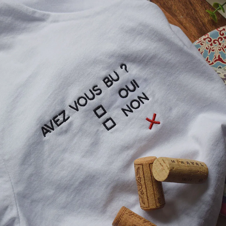 Juste Un T-shirt T-shirts Brodés Avez vous bu T-shirt blanc humour