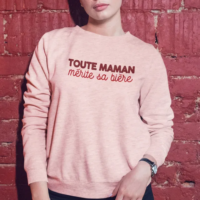 Juste Un T-shirt Sweats Imprimés Toute maman mérite sa bière Sweat femme