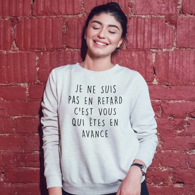 Juste Un T-shirt Sweats Imprimés C'est vous qui êtes en avance sweat femme