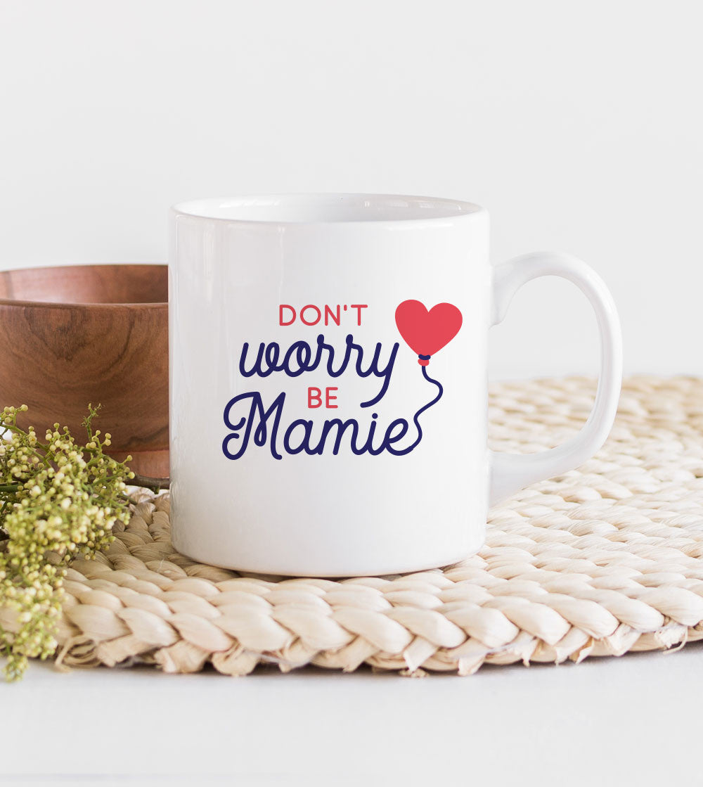 Juste Un T-shirt Mugs Don't Worry, Be Mamie mug anse au choix