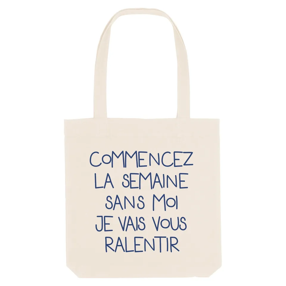 Juste Un T-shirt Tote Bags Commencez la semaine sans moi totebag humour