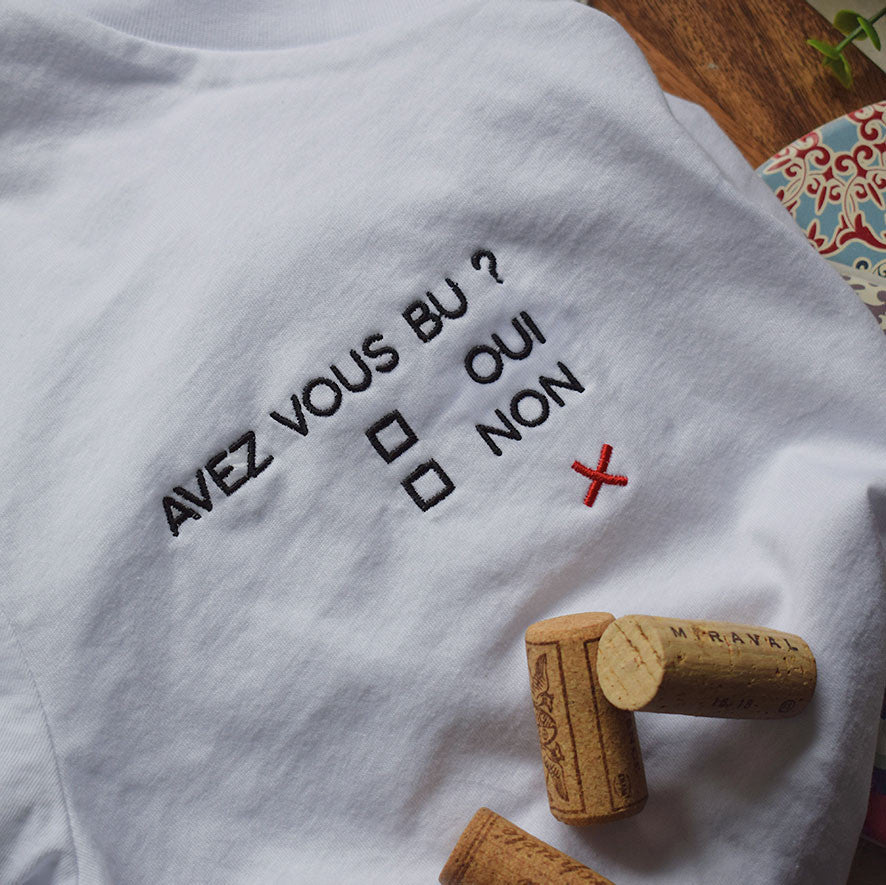Juste Un T-shirt T-shirts Brodés Avez vous bu T-shirt blanc humour