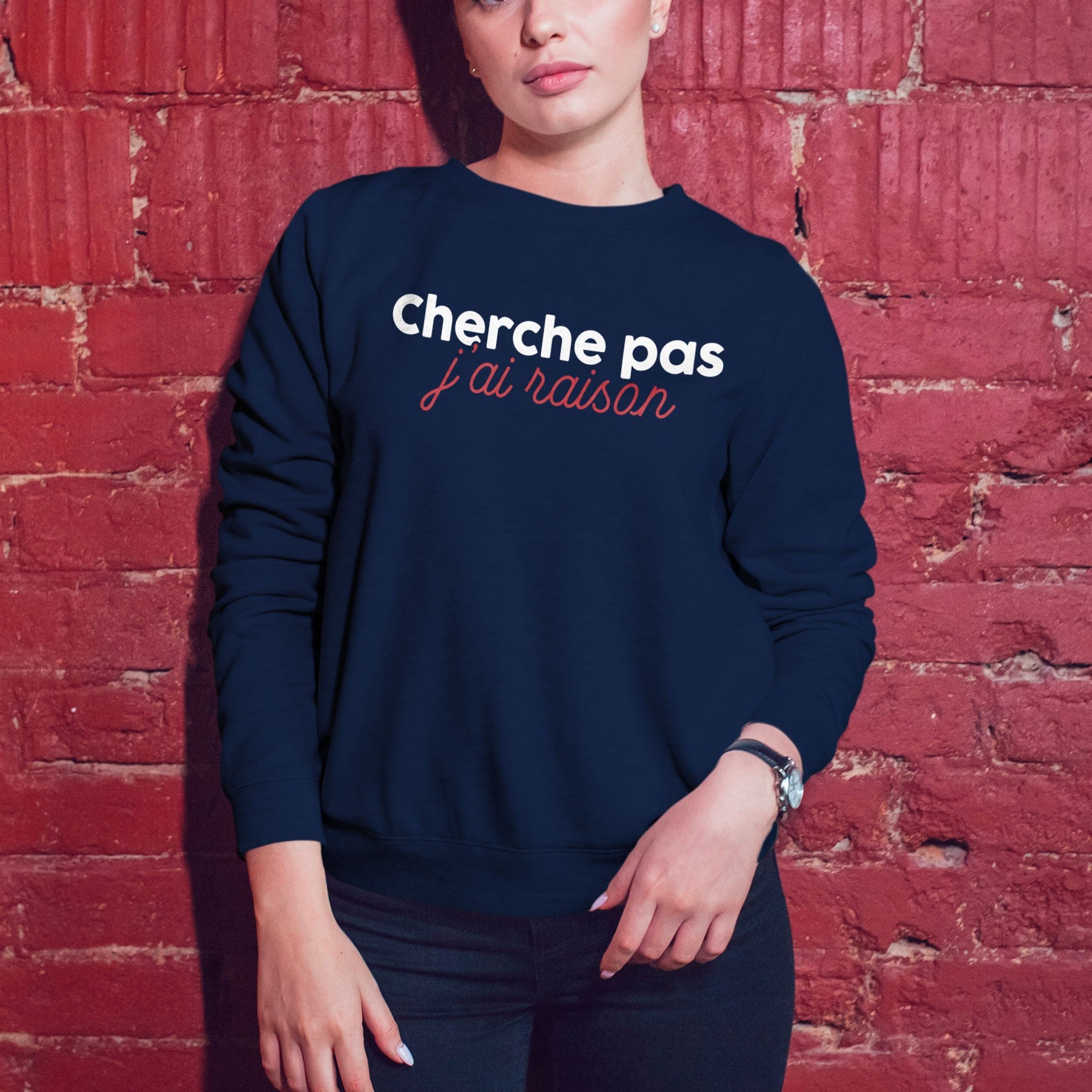 Juste Un T-shirt Sweats Imprimés Cherche pas j'ai raison sweat femme