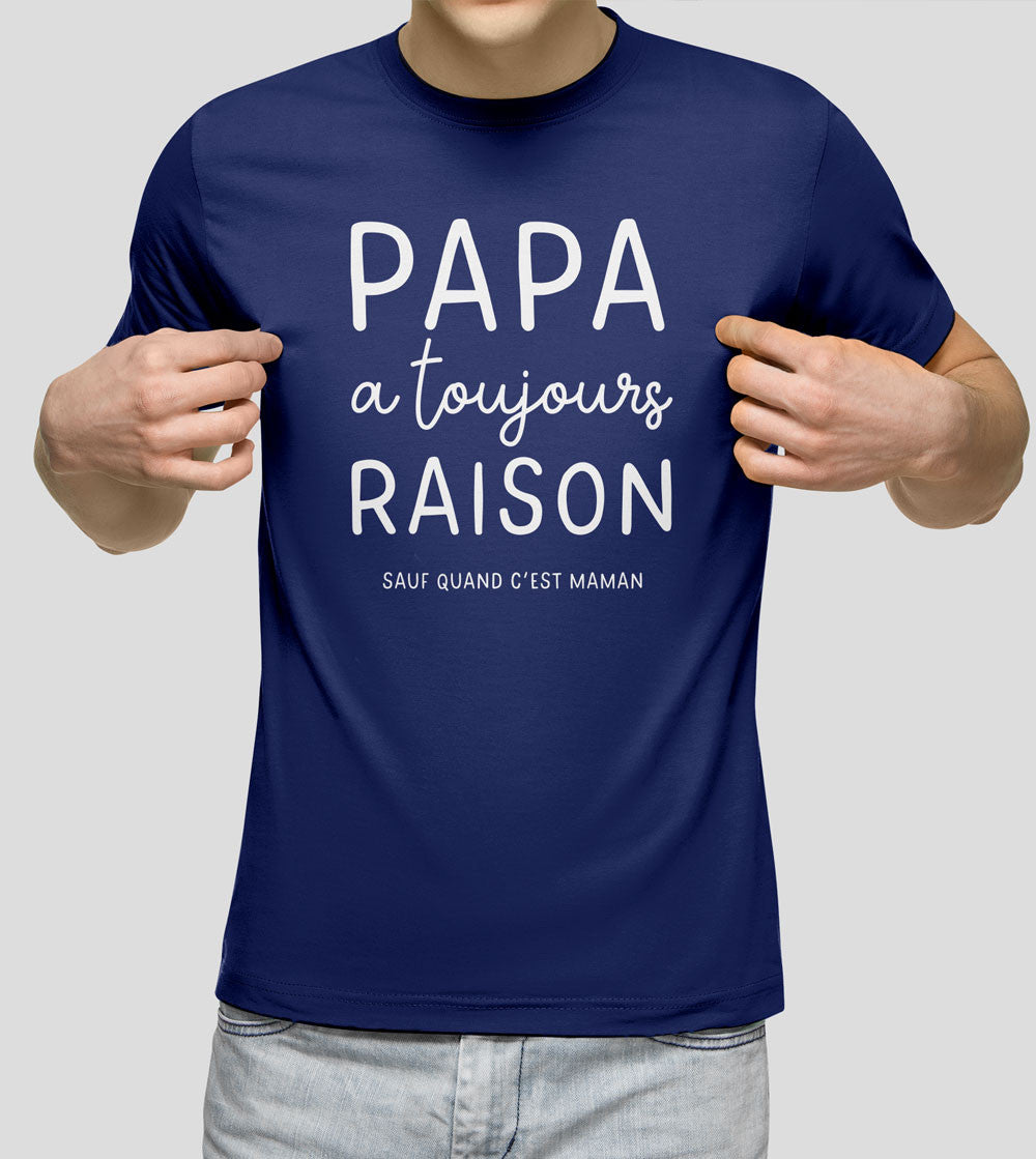 Juste Un T-shirt T-shirts Imprimés Papa a toujours raison T-shirt blanc humour