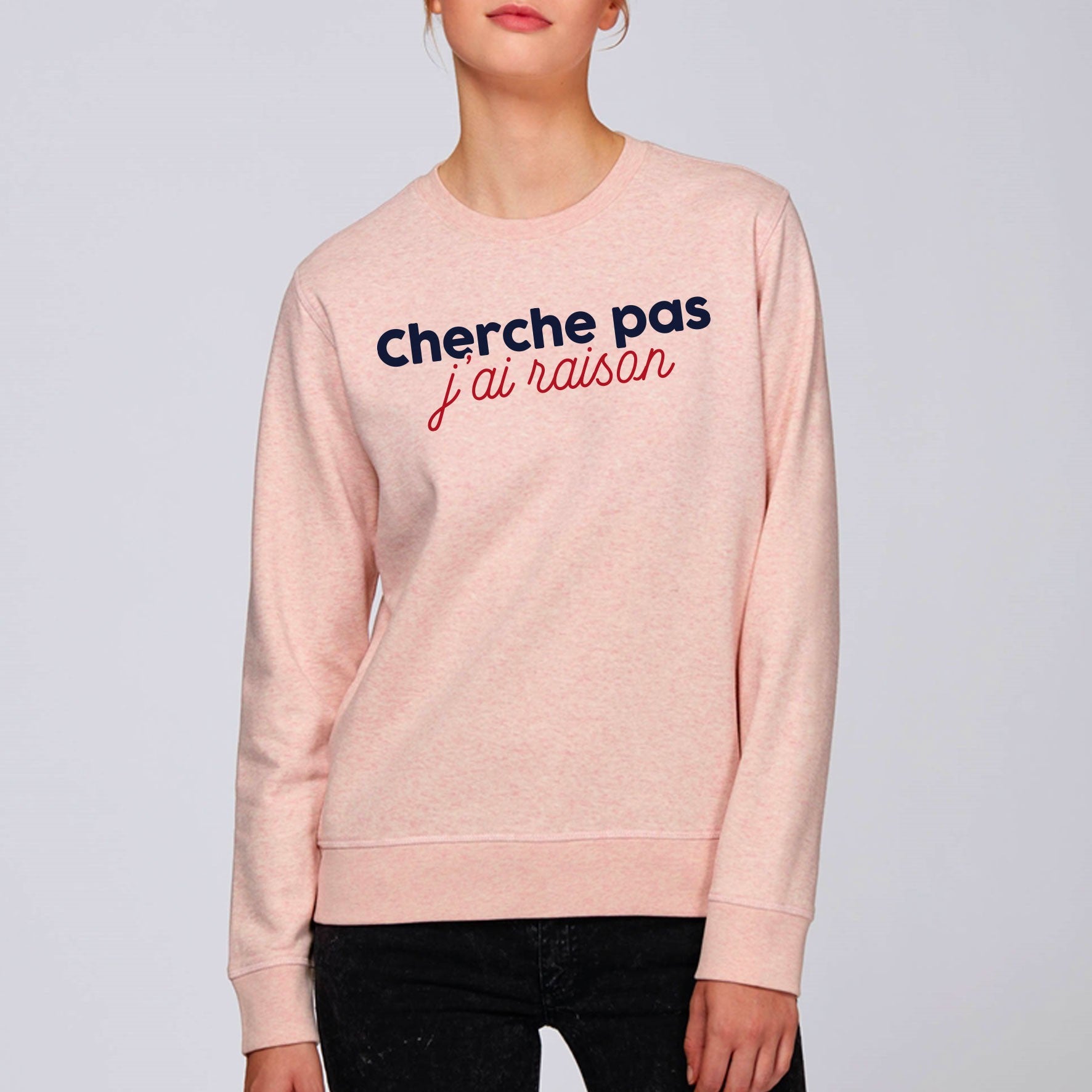 Juste Un T-shirt Sweats Imprimés Cherche pas j'ai raison sweat femme