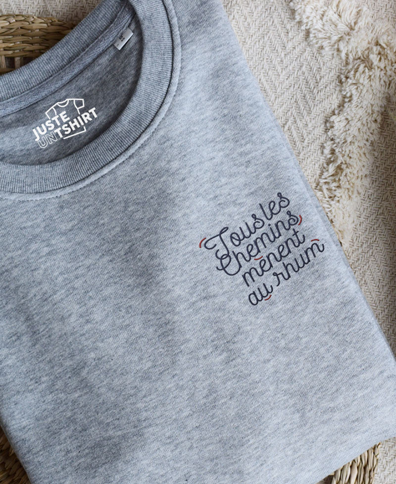 Juste Un T-shirt Sweats Brodés Sweat brodé - Tous les chemins mènent au rhum apéro