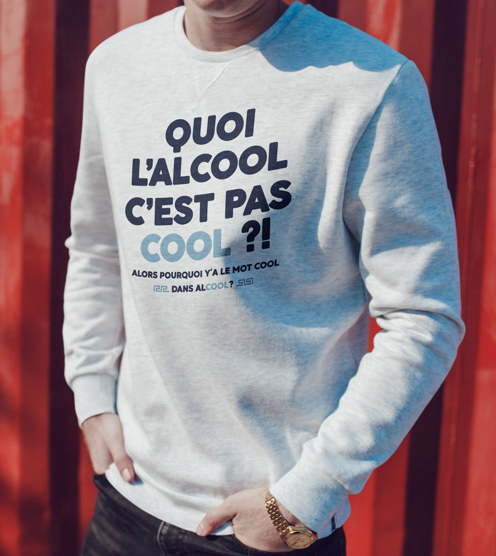 Juste Un T-shirt Sweats Imprimés Quoi l'alcool c'est pas cool ? sweat