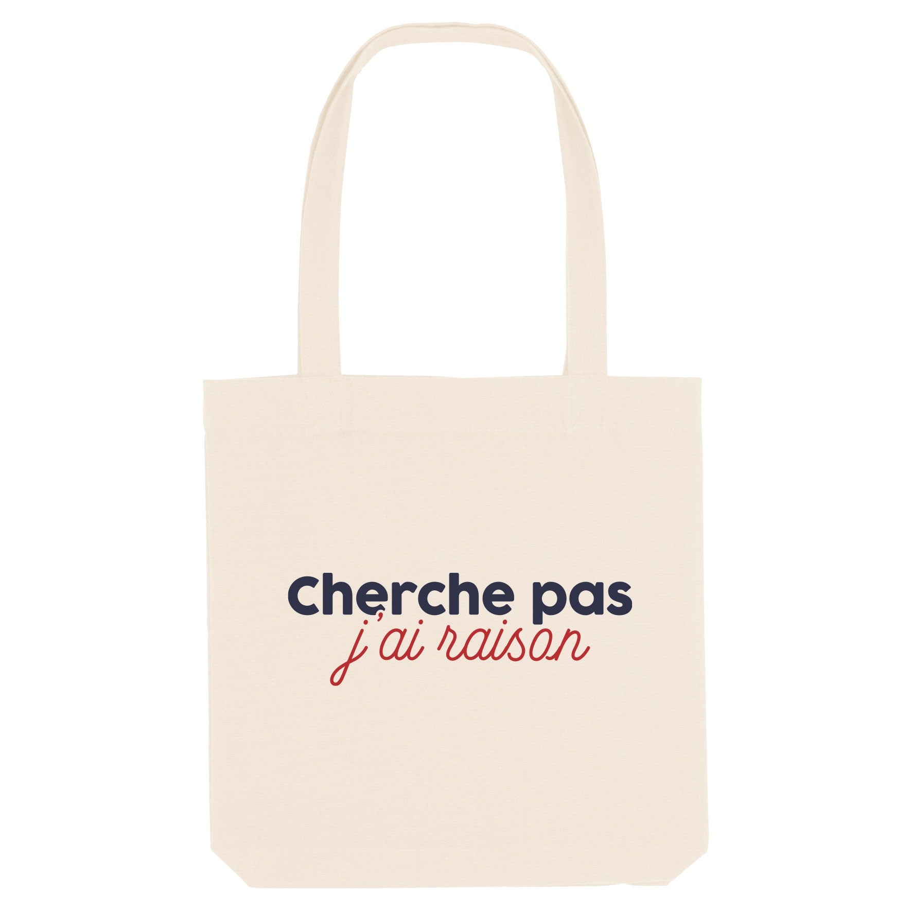 Juste Un T-shirt Tote Bags Cherche pas j'ai raison tote bag naturel
