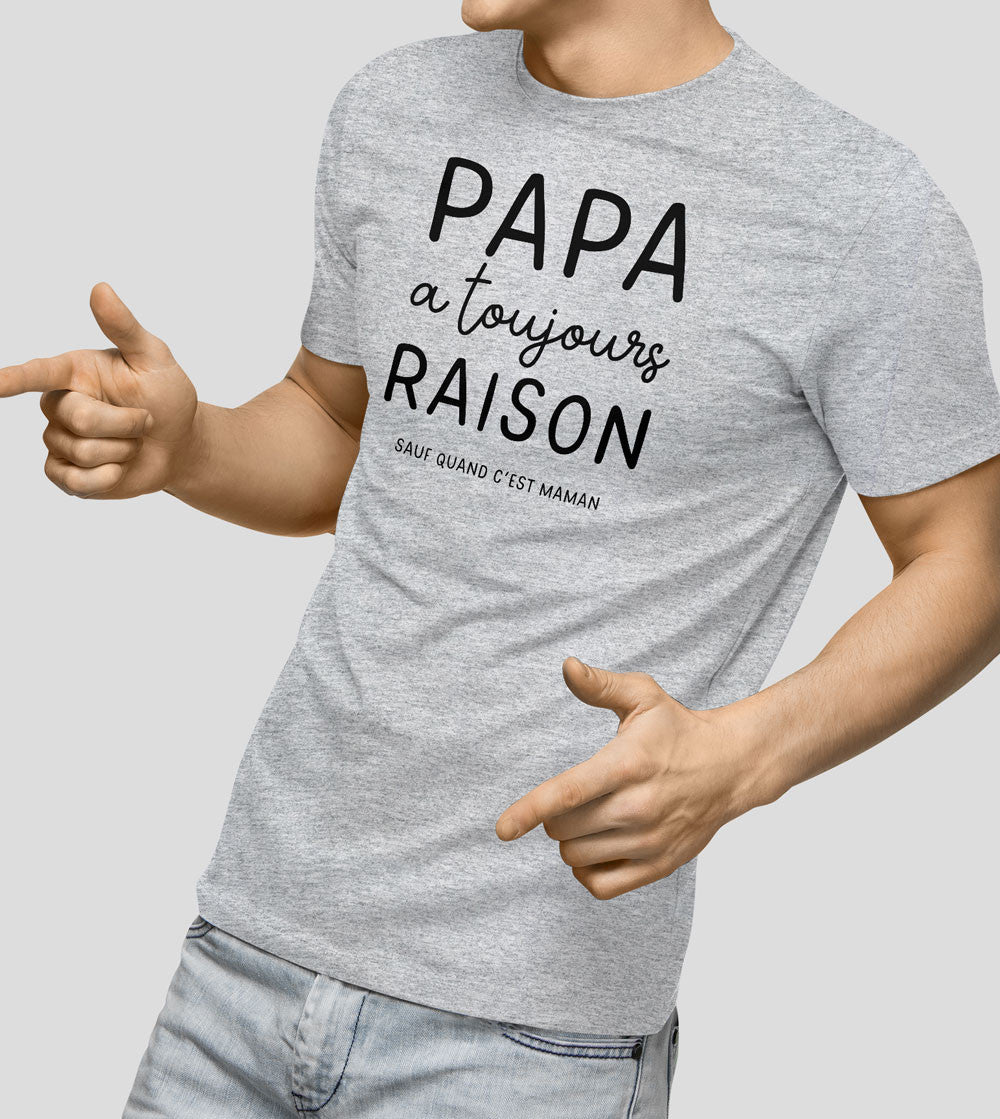 Juste Un T-shirt T-shirts Imprimés Papa a toujours raison T-shirt blanc humour