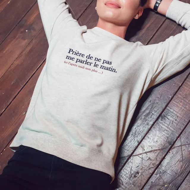 Juste Un T-shirt Sweats Imprimés Prière de ne pas me parler le matin sweat femme