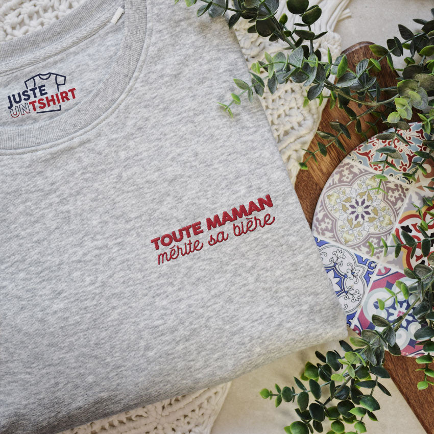 Juste Un T-shirt Sweats Brodés Toute Maman mérite sa bière sweat