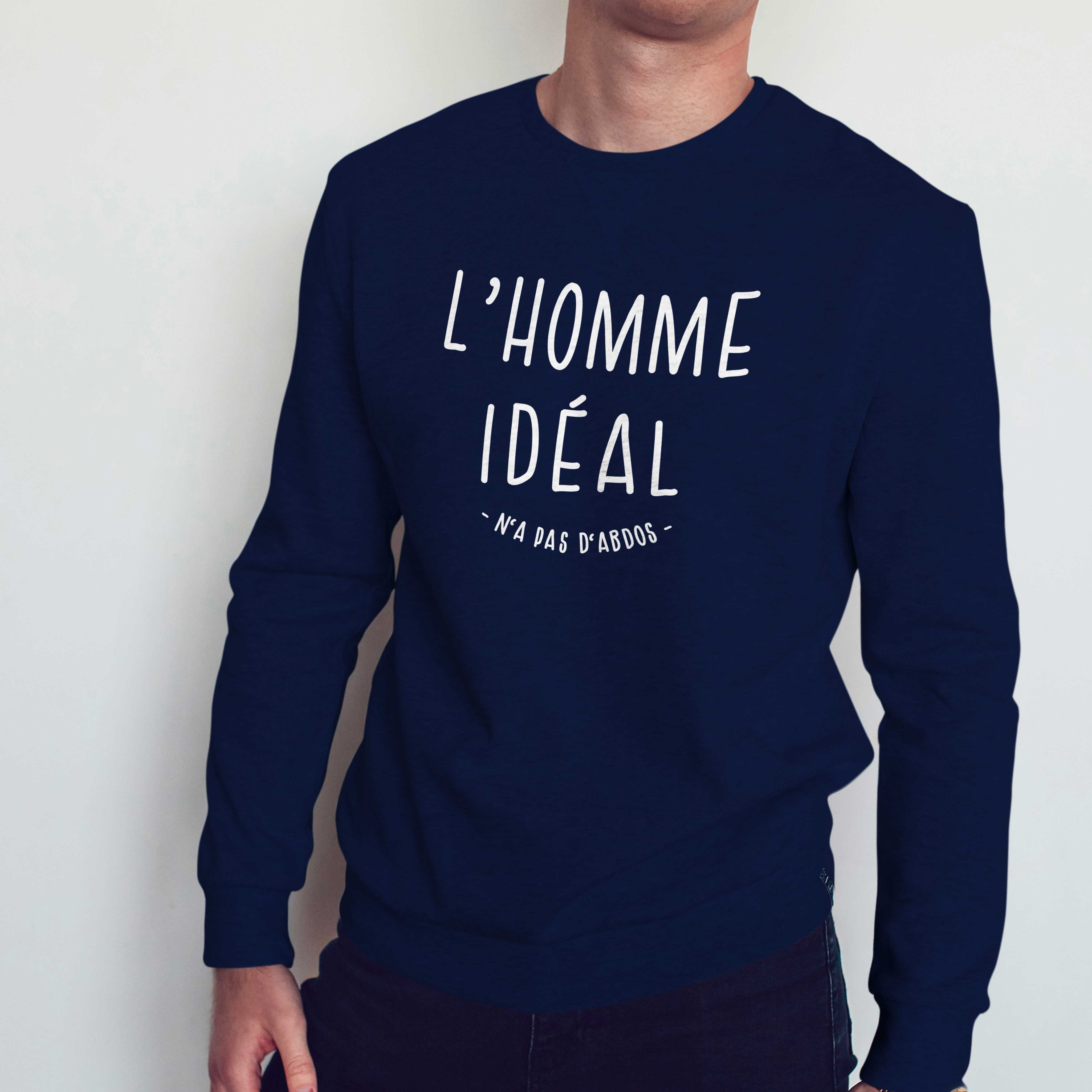 Juste Un T-shirt Sweats Imprimés L'homme Idéal n'a pas d'abdos sweat homme