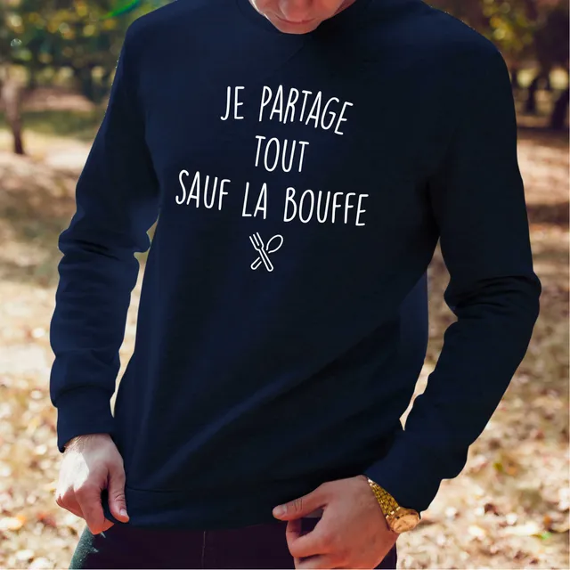Juste Un T-shirt Sweats Imprimés Je partage tout sauf la bouffe sweat
