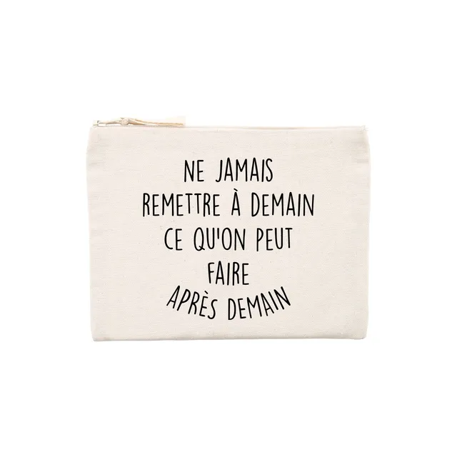 Juste Un T-shirt Pochettes Ne jamais remettre à demain pochette humour