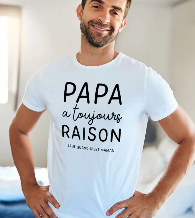 Juste Un T-shirt T-shirts Imprimés Papa a toujours raison T-shirt blanc humour