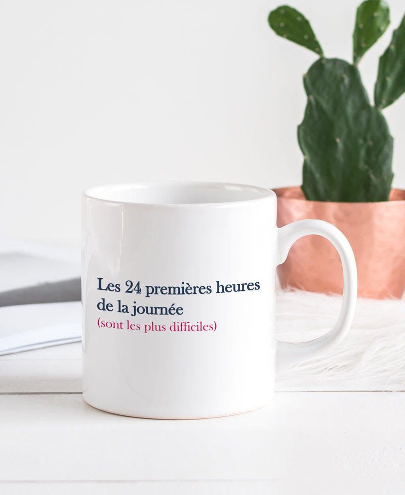 Juste Un T-shirt Mugs Mug Les 24 premières heures anse classique humour