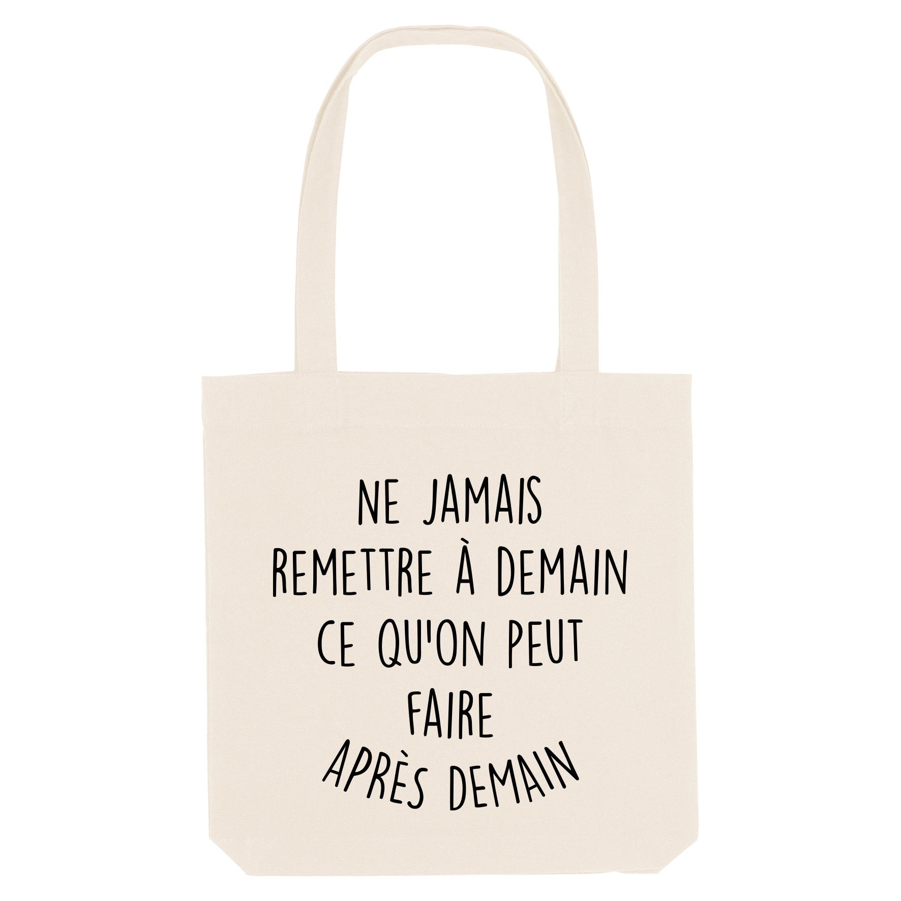 Juste Un T-shirt Tote Bags Ne jamais remettre a demain tote bag