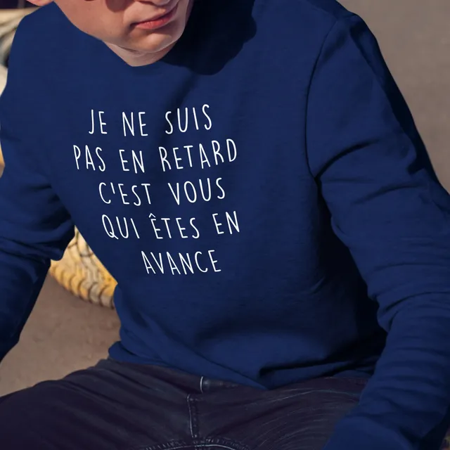 Juste Un T-shirt Sweats Imprimés C'est vous qui êtes en avance sweat homme